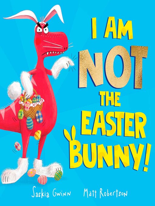 Title details for I Am Not the Easter Bunny! by Saskia Gwinn - Available